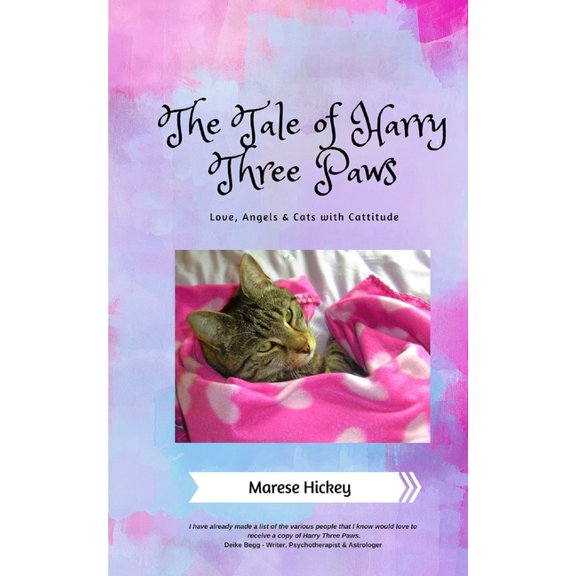 The Tale of Harry Three Paws: Love, Angels & Cats with Cattitude, (Paperback)