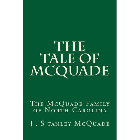 The Tale of McQuade: The McQuade Family of North Carolina