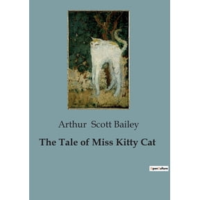 The Tale of Miss Kitty Cat: The Adventures and Misadventures of Miss Kitty Cat, (Paperback)