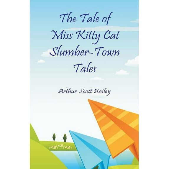 The Tale of Miss Kitty Cat Slumber-Town Tales, (Paperback)