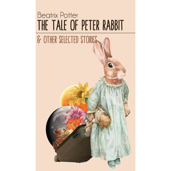 The Tale of Peter Rabbit & Other selected Stories, (Hardcover)