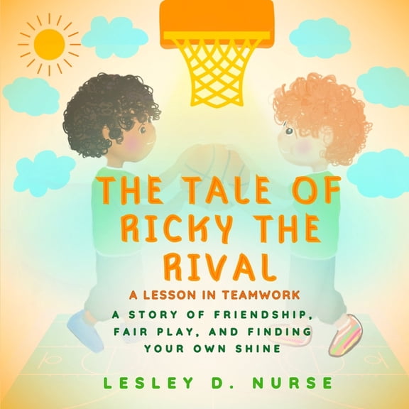 Little Heroes That Make a Big Difference The Tale of Ricky the Rival - A Lesson in Teamwork: A Story of Friendship, Fair Play, and Finding Your Own Shine, Book 7, (Paperback)