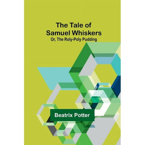 The Tale of Samuel Whiskers; Or, The Roly-Poly Pudding, (Paperback)