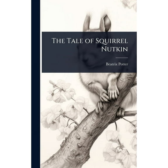 The Tale of Squirrel Nutkin, (Hardcover)