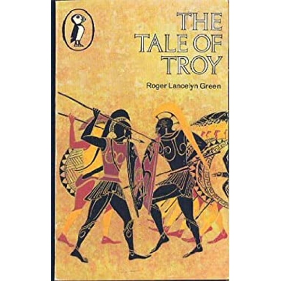 Pre-Owned The Tale of Troy: Retold from the Ancient Authors (Paperback) 0140301208 9780140301205