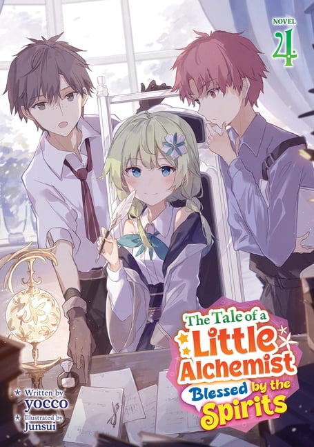 The Tale of a Little Alchemist Blessed b The Tale of a Little Alchemist Blessed by the Spirits (Light Novel) Vol. 4, (Paperback)