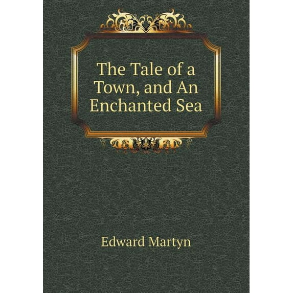 The Tale of a Town, and An Enchanted Sea (Paperback)