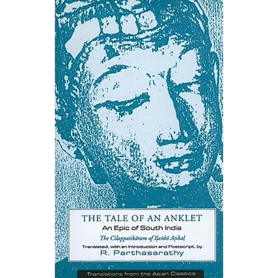 Pre-Owned The Tale of an Anklet The Cilappatikaram of Ilanko Atikal (Paper): An Epic of South India (Translations from the Asian Classics) Paperback