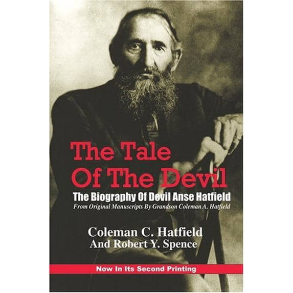 Pre-Owned The Tale of the Devil: The Biography of Devil Anse Hatfield (Hardcover) by Dr. Coleman Hatfield, Robert Y Spence
