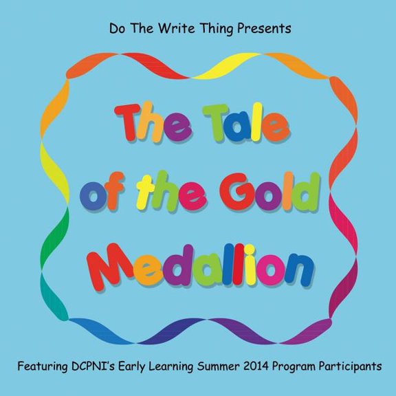 The Tale of the Gold Medallion : Featuring DCPNI's Early Learning Summer 2014 Program Participants (Paperback)