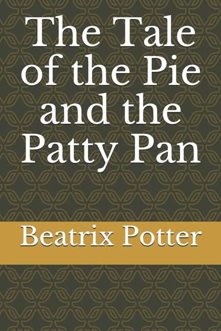 The Tale of the Pie and the Patty Pan (Paperback)