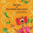 thumbnail image 1 of The Tale of the Pumpkin Seed Squad, (Paperback), 1 of 1