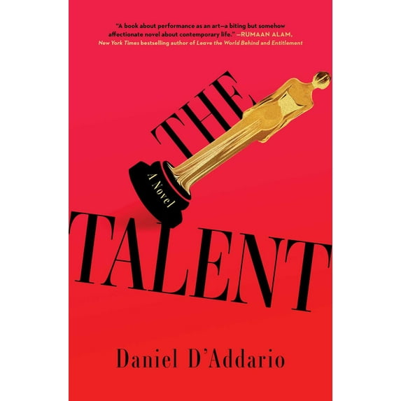 Daniel D'Addario: The Talent: A Novel (Hardcover)