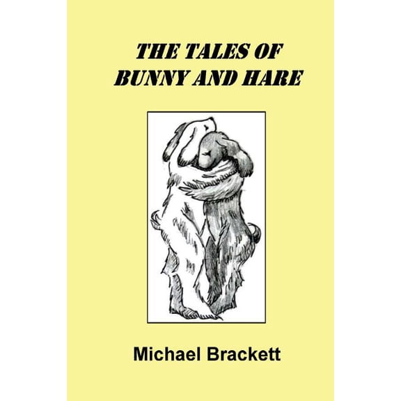 The Tales of Bunny and Hare, (Paperback)