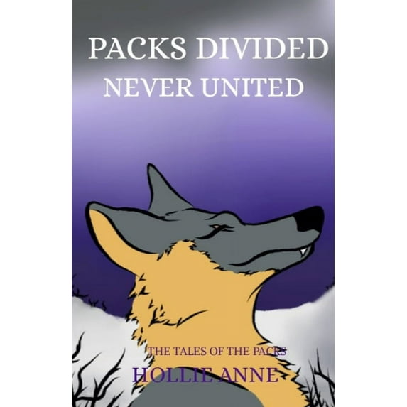The Tales of the Packs Packs Divided Never United, Book 2, (Paperback)