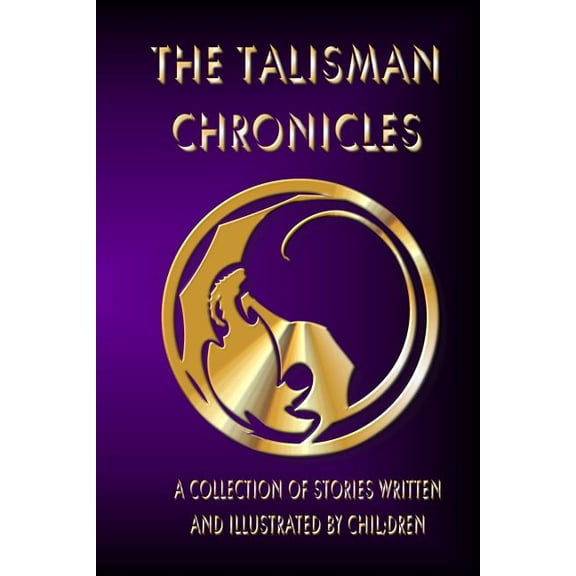 Kids' Chronicles The Talisman Chronicles: A Collection of Stories Written and Illustrated by Children (black and white edition), Book 1, (Paperback)