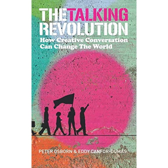 Pre-Owned The Talking Revolution: How Creative Conversation Can Change The World (Paperback) 1999837908 9781999837907