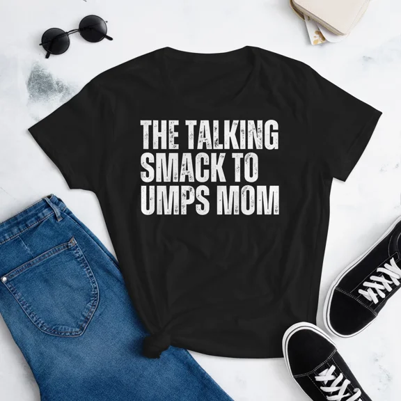 The Talking Smacks To Umps Mom Funny Baseball Softball Gag Top Unisex T-Shirt up to size 5XL