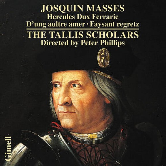 The Tallis Scholars - Josquin: Masses - Hercules Dux Ferrarie D'ung aultre amer Faysant - Music & Performance - CD