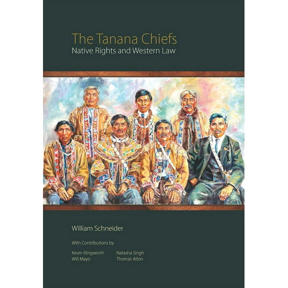 The Tanana Chiefs: Native Rights and Western Law, (Paperback)