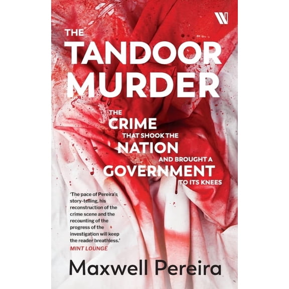 The Tandoor Murder: The Crime That Shook the Nation and Brought a Government to Its Knees, (Paperback)