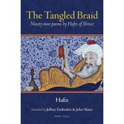 The Tangled Braid : Ninety-Nine Poems by Hafiz of Shiraz (Paperback)