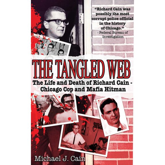 Pre-Owned The Tangled Web : The Life and Death of Richard Cain - Chicago Cop and Mafia Hitman (Paperback)