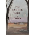 thumbnail image 1 of The Tanner Side of Town; A Southern Story (Paperback), 1 of 1