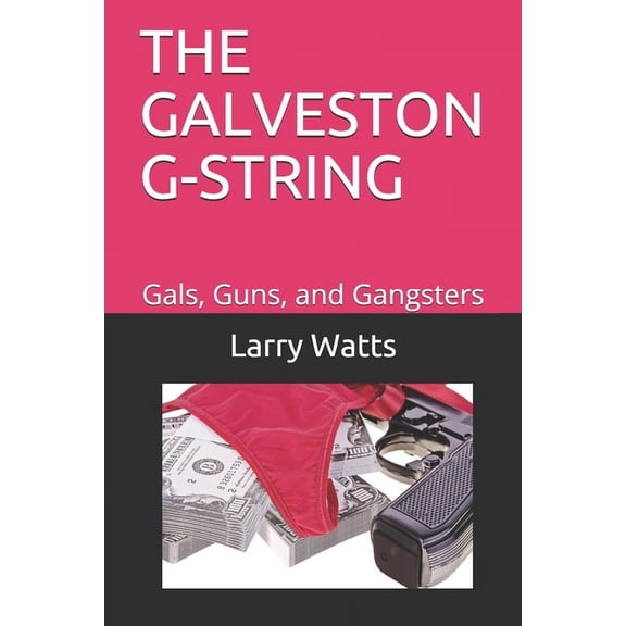 The Tanner and Thibodaux Adventure Action: The Galveston G-String (Paperback)