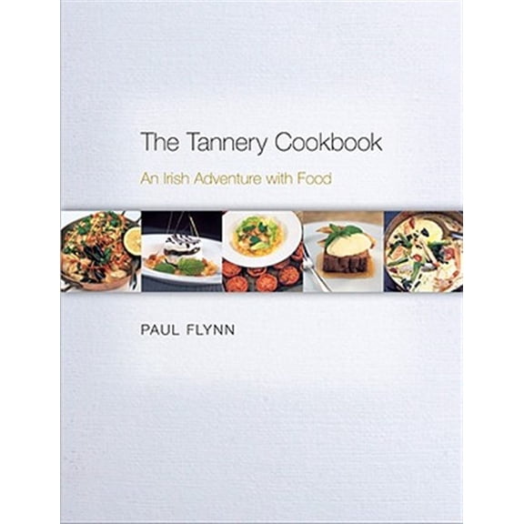 Pre-Owned The Tannery Cookbook: An Irish Adventure with Food Hardcover 0955226163 9780955226168 Paul Flynn