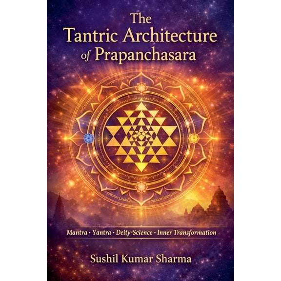 The Tantric Architecture of Prapanchasara, (Paperback)