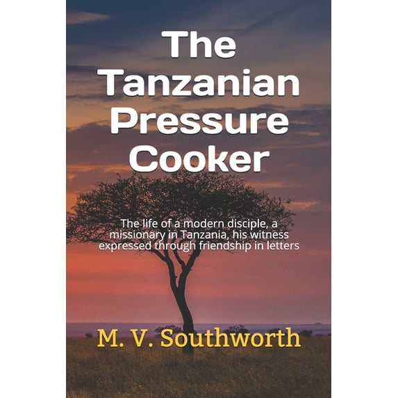 The Tanzanian Pressure Cooker (Paperback)