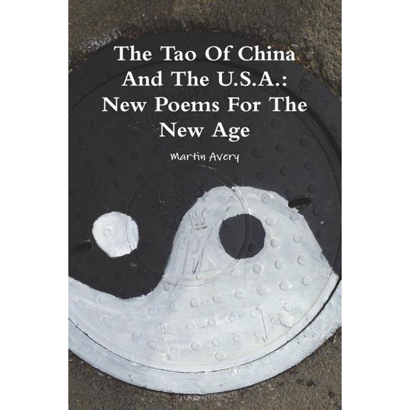 The Tao Of China And The U.S.A.: New Poems For The New Age