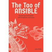 The Tao of Devops The Tao of Ansible Mastering Automation with Simplicity and Grace, Book 3, Paperback