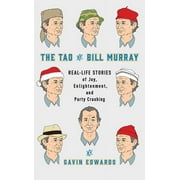 The Tao of Bill Murray : Real-Life Stories of Joy, Enlightenment, and Party Crashing (Hardcover)