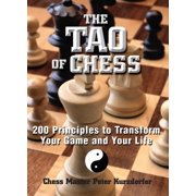 The Tao of Chess 200 Principles to Transform Your Game and Your Life, Paperback