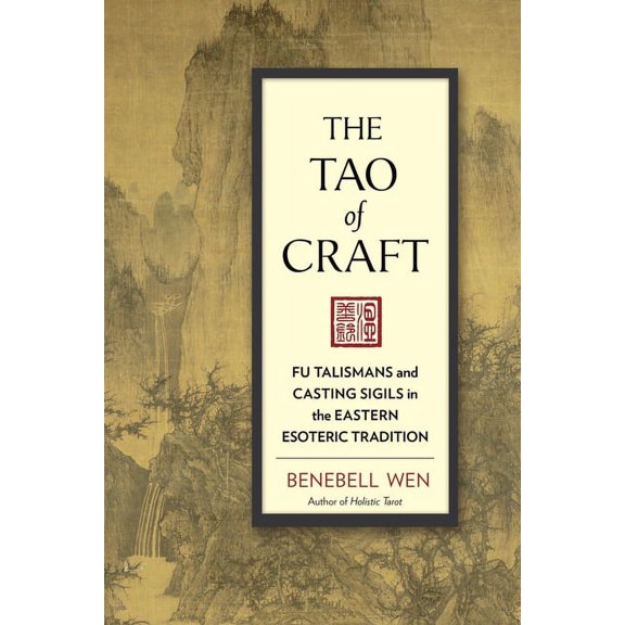 The Tao of Craft: Fu Talismans and Casting Sigils in the Eastern Esoteric Tradition, (Paperback)