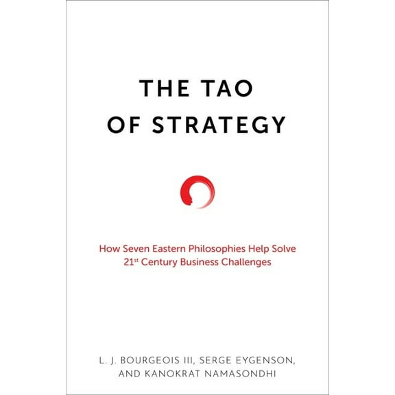 The Tao of Strategy : How Seven Eastern Philosophies Help Solve Twenty-First-Century Business Challenges (Hardcover)