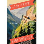 PAUL THEROUX The Tao of Travel : Enlightenments from Lives on the Road - Paperback