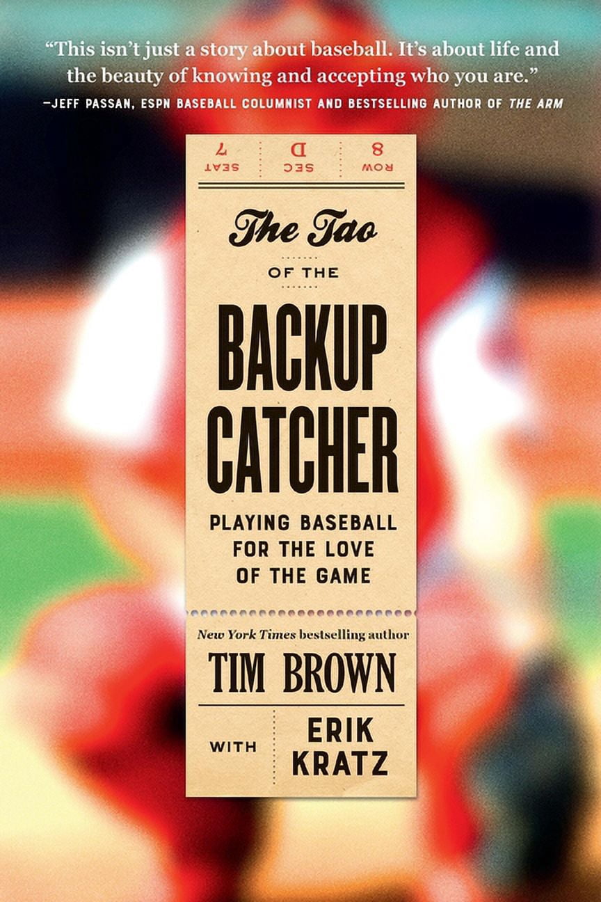 The Tao of the Backup Catcher: Playing Baseball for the Love of the Game, (Paperback)