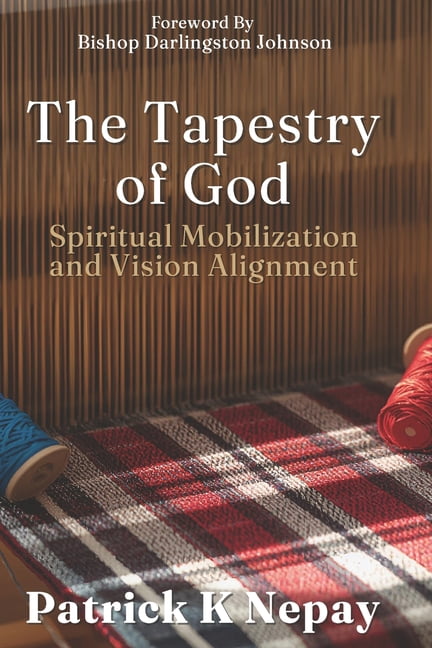 The Tapestry of God: Spiritual Mobilization and Vision Alignment, (Paperback)
