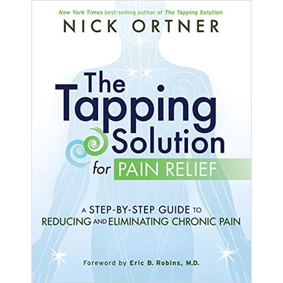Pre-Owned The Tapping Solution for Pain Relief: A Step-by-Step Guide to Reducing and Eliminating Chronic Pain (Hardcover) 1401945244 9781401945244