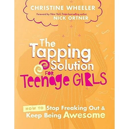 Pre-Owned The Tapping Solution for Teenage Girls: How to Stop Freaking Out and Keep Being Awesome (Paperback) 1401948928 9781401948924
