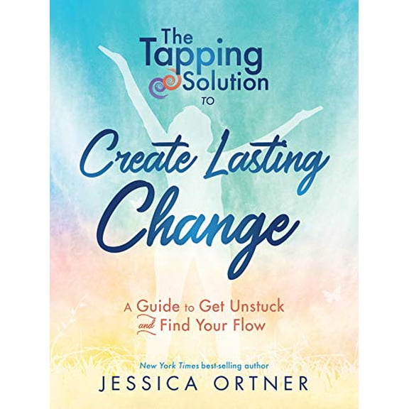 Pre-Owned The Tapping Solution to Create Lasting Change: A Guide to Get Unstuck and Find Your Flow Hardcover