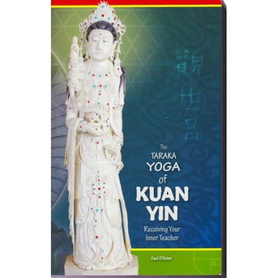 Pre-Owned The Taraka Yoga of Kuan Yin (Perfect Paperback) 0985584106 9780985584108