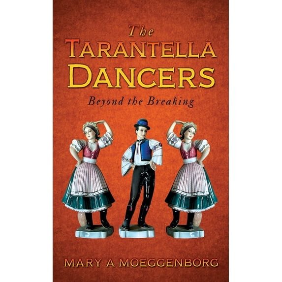 The Tarantella Dancers: Beyond the Breaking, (Paperback)