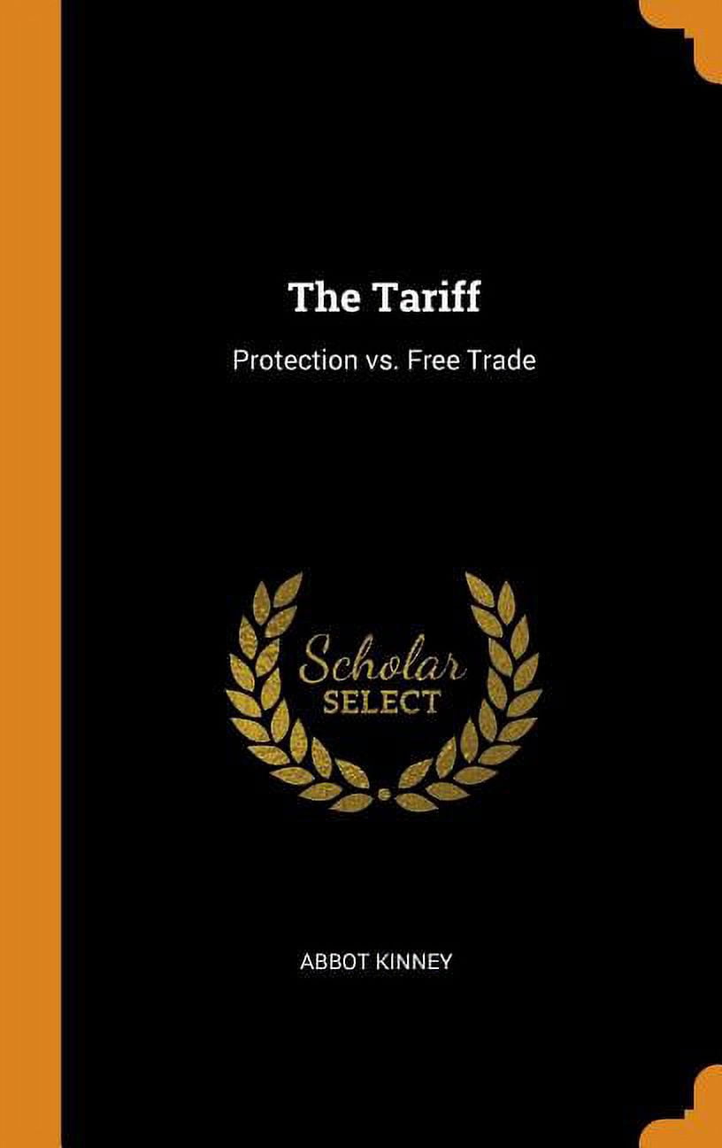 The Tariff: Protection vs. Free Trade (Hardcover)