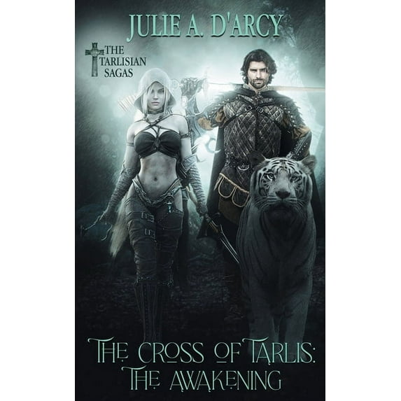 The Cross of Tarlis: The Awakening Paperback 1509237402 9781509237401 Julie a DArcy