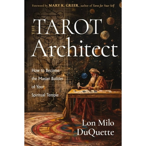 The Tarot Architect: How to Become the Master Builder of Your Spiritual Temple, (Paperback)