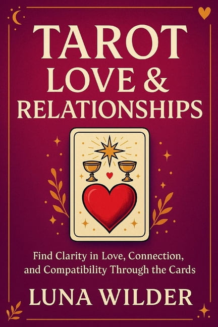 The Tarot Pathways Tarot Love & Relationships: Reading the Heart Through the Cards, Book 1, (Paperback)